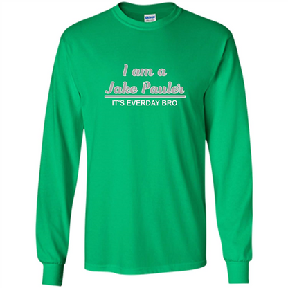 I Am A Jake Pauler T-shirt It'S Everyday Bro Paul Irish Green