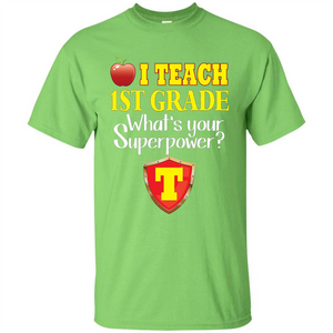 I Teach First Grade What's Your Superpower T-Shirt Teacher T-shirt