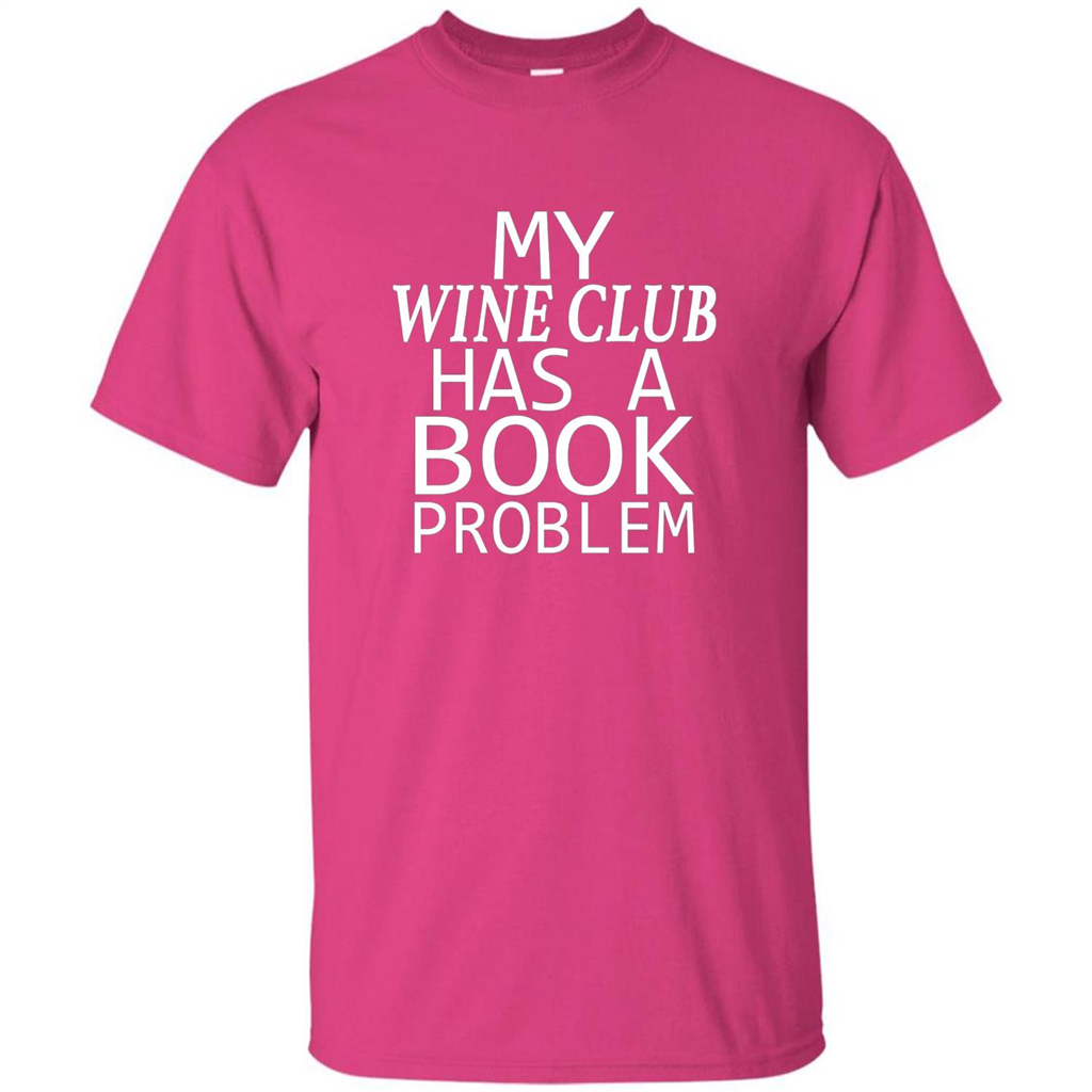 My Wine Club Has A Book Problem T-shirt Heliconia