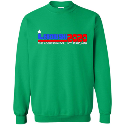 Lebowski 2020 This Aggression Will Not Stand Man T-shirt Irish Green