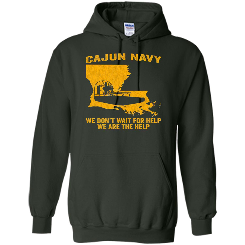 Cajun Navy We Don't Wait For Help We Are The Help T-shirt Forest Green