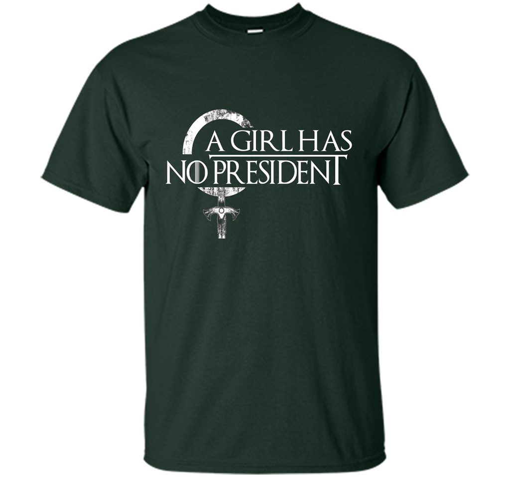 Political T-shirt A Girl Has No President T-shirt Forest Green