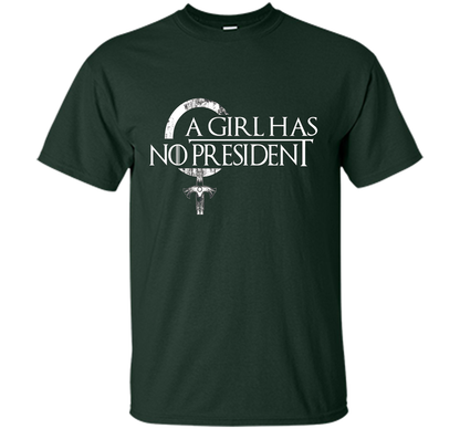 Political T-shirt A Girl Has No President T-shirt Forest Green