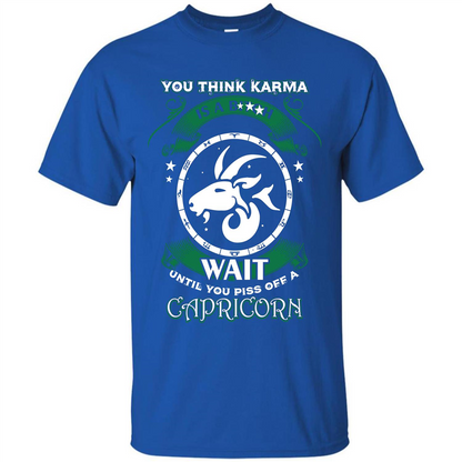 Capricorn T-shirt You Think Karma Is A Bitch T-shirt Royal