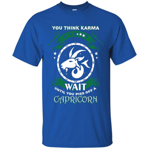 Capricorn T-shirt You Think Karma Is A Bitch T-shirt