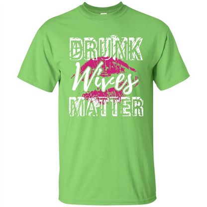 Wife T-shirt Drunk WIves Matter T-shirt Lime