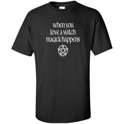 When You Love a Witch Magick Happens T-shirt Black