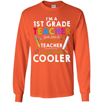 I'm A First Grade Teacher Except Much Cooler T-shirt School Day T-shirt