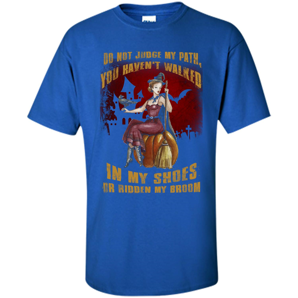 Do Not Judge My Path You Haven't Walked In My Shoes T-shirt Royal