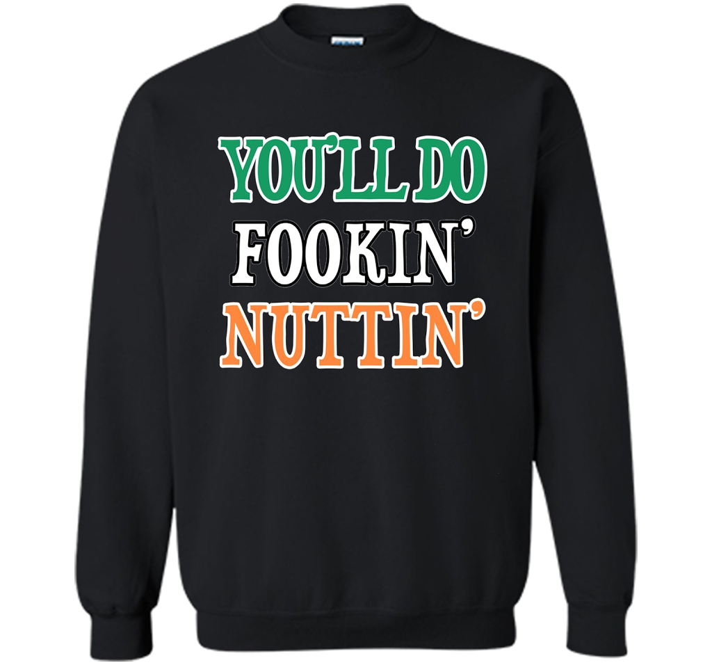 You'll Do Fookin Nuttin T-shirt Black