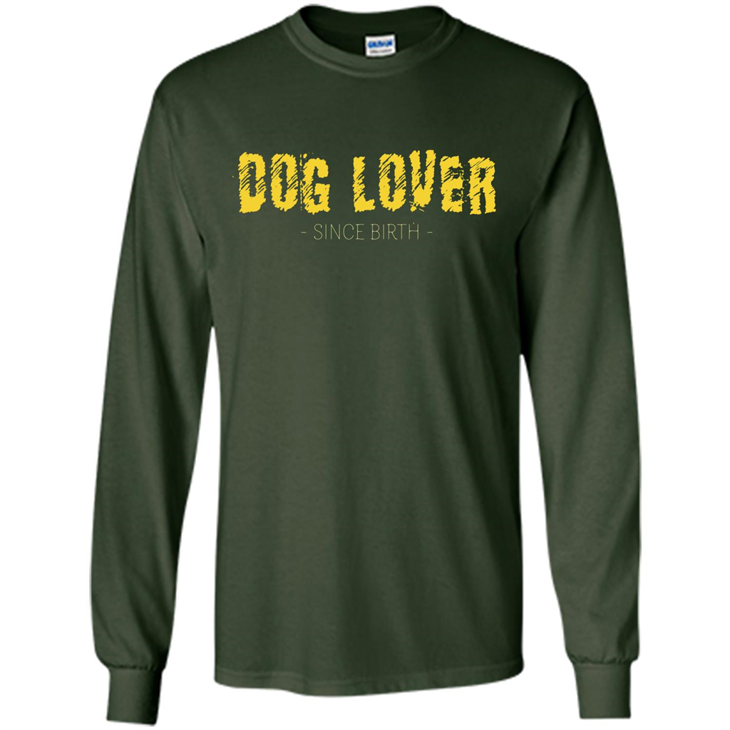 Dog Lover Since Birth T-shirt Forest Green