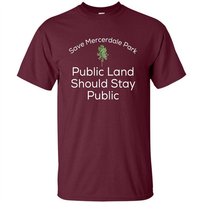 Save Mercerdale Park Public Land Should Stay Public T-shirt Maroon