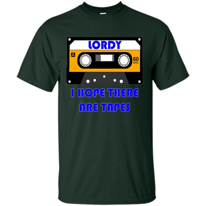 Lordy I Hope There Are Tapes T-shirt Forest Green