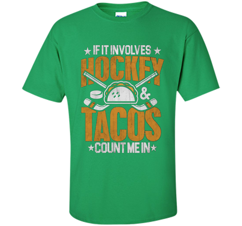 If It Involves Hockey And Tacos Count Me In Hockey T-shirt Irish Green