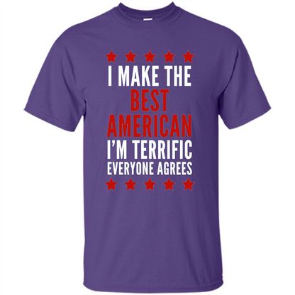 I Make The Best American T-Shirt I'm Terrific Everyone Agrees Purple