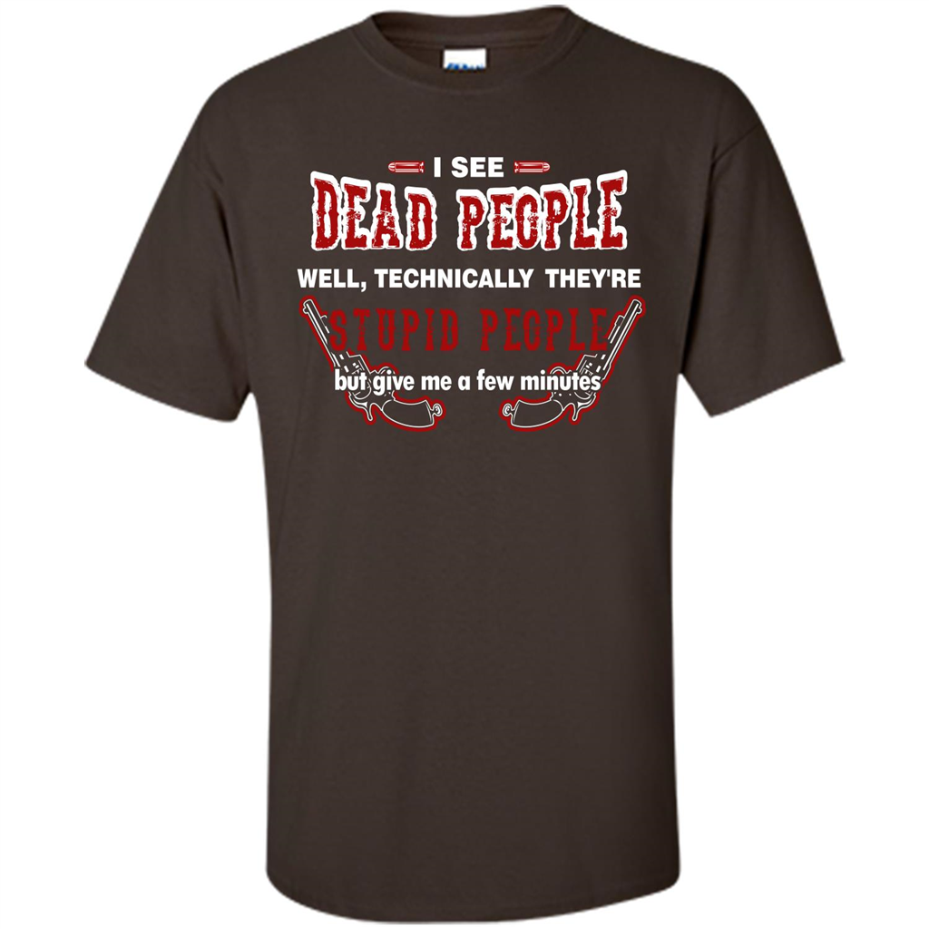 I See Dead People Well Technically They're Stupid People, But Give Me A Few Minutes Dark Chocolate