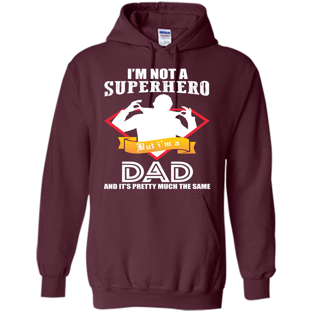 Daddy T-shirt I'm Not A Superhero I'm A Dad Maroon