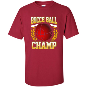 Bocce Ball Champ T-Shirt Bocce Ball Player