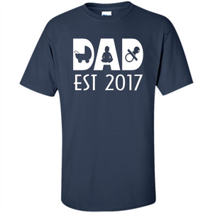 Happy First Time Dad 2017 T Shirt - Best Gift Father's Day