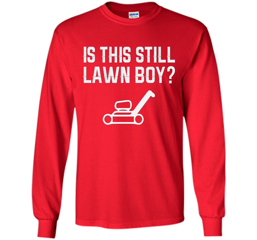 Is This Still Lawn Boy T-Shirt t-shirt Red