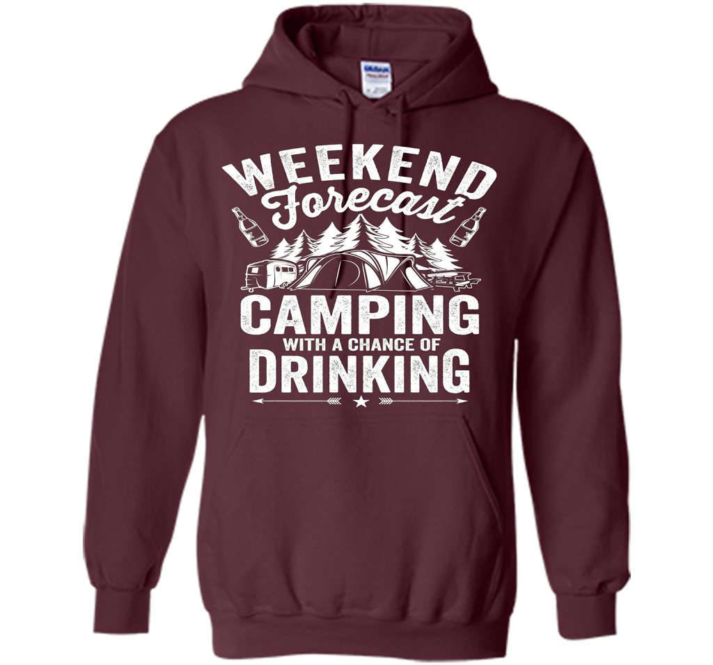 Weekend Forecast Camping With A Chance Of Drinking Shirt shirt Maroon