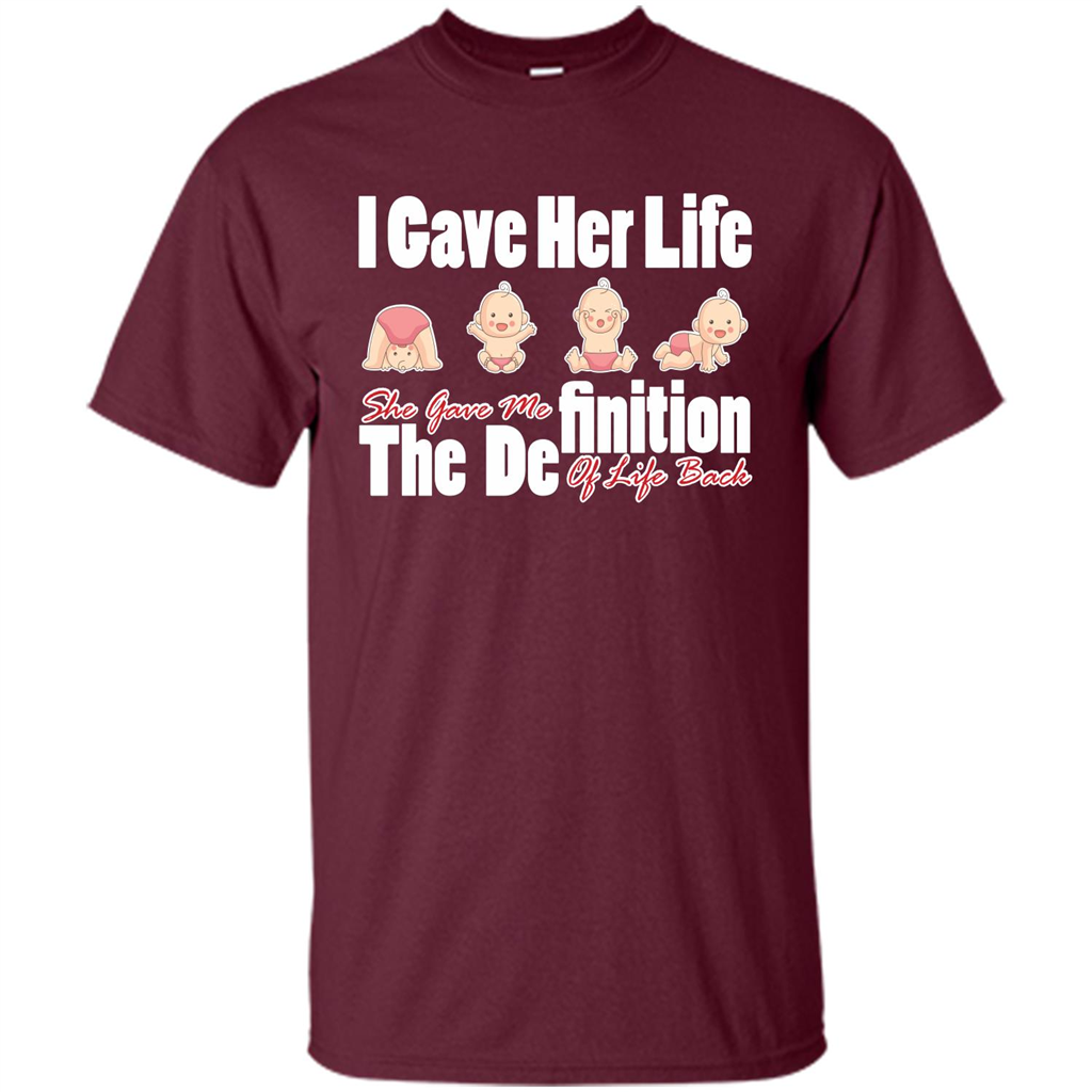 Mommy T-shirt I Gave Her Life. She Gave Me The Definition Of Life Back Maroon
