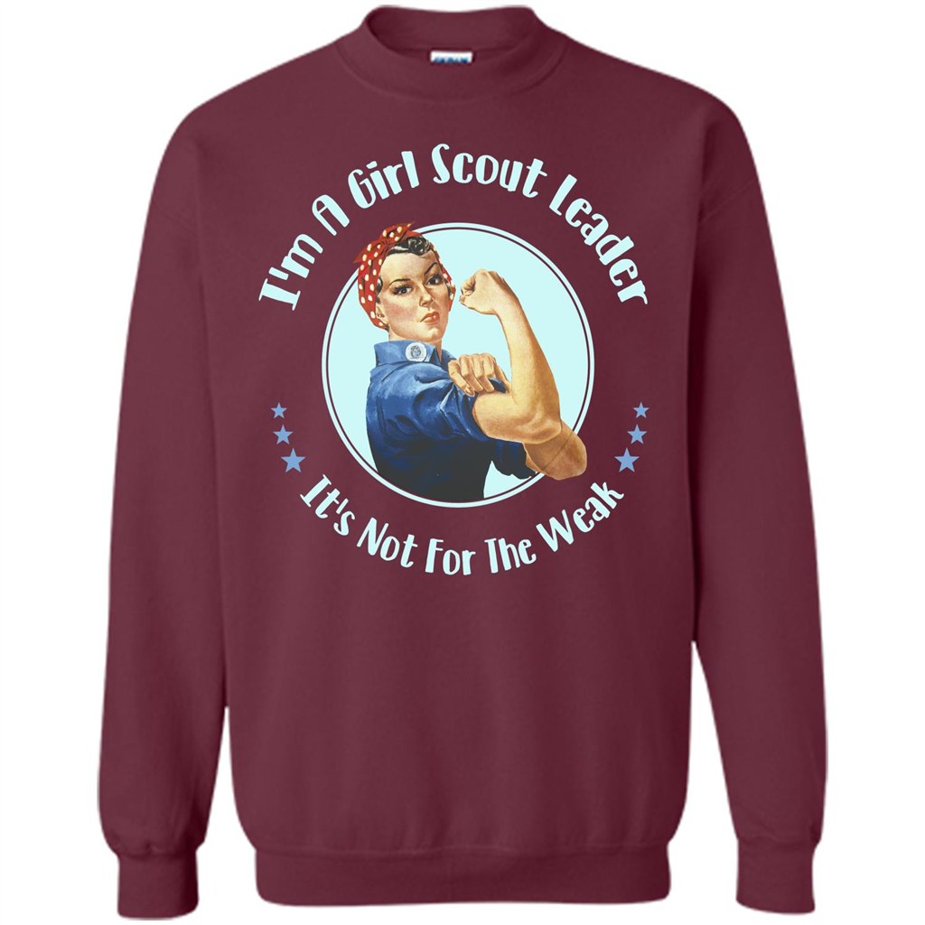 I'm A Girl Scout Leader It's Not For The Weak T-shirt Maroon