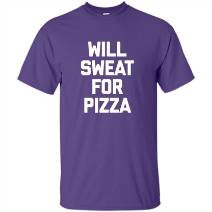 Pizza T-shirt Will Sweat For Pizza Purple