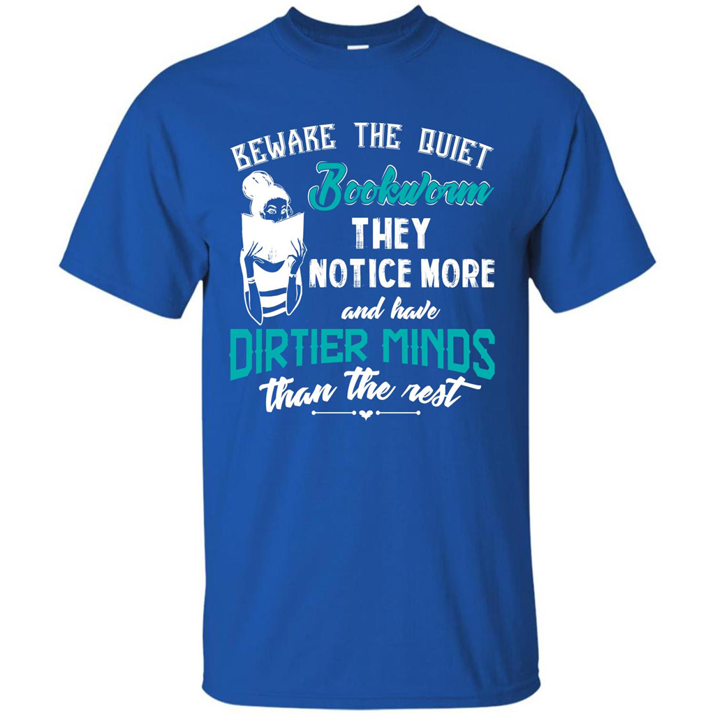 Bookworm T-shirt Beware The Quiet Bookworm They Notice More Royal