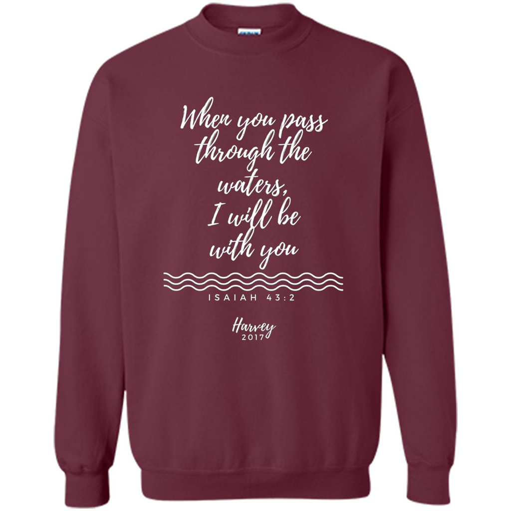 Hurricane Harvey When You Pass Through The Waters I Will Be With You T-shirt Maroon