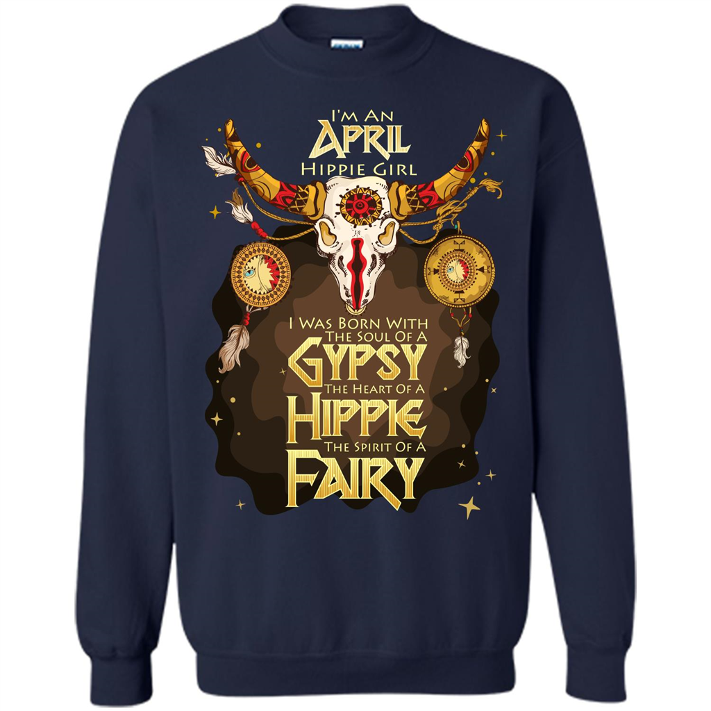 April Hippie Girl T-shirt Was Born With The Soul Of A Gypsy The Heart Of A Hippie The Spirit Of A Fairy Navy