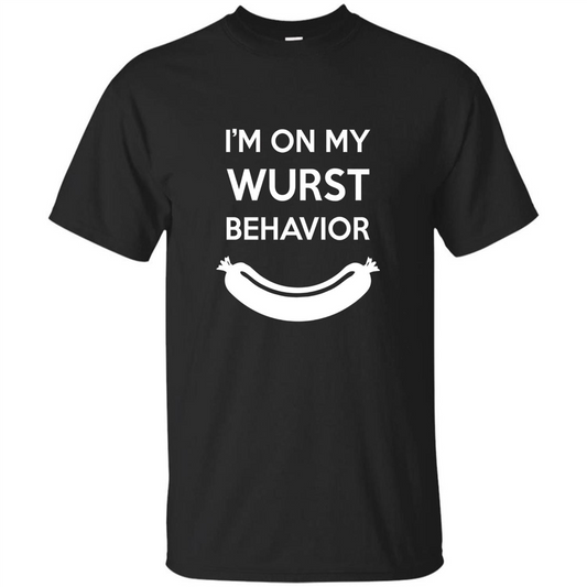 I Am In My Wurst Behavior T-shirt Oktoberfest T-shirt Black