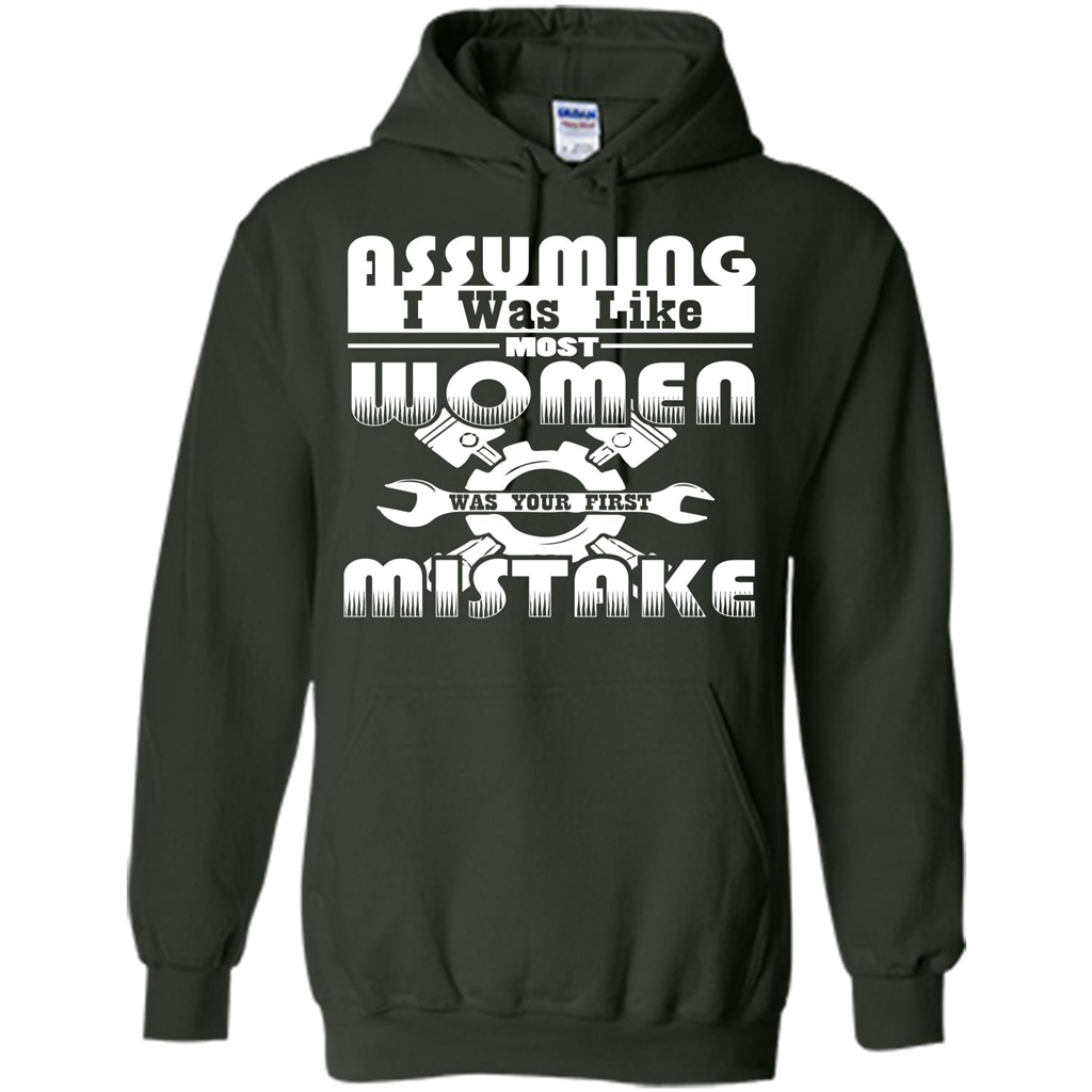 Assuming I Was Like Most Women Was Your First Mistake T-shirt Forest Green