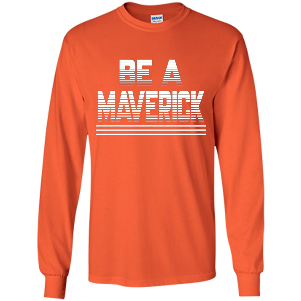 Funny Be A Maverick T-Shirt Orange