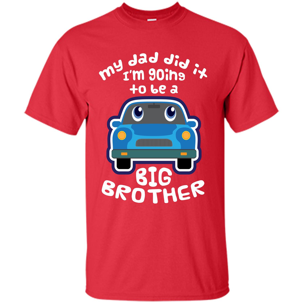 Daddy Car T-shirt My Dad Did It Im Going To Be A Big Brother Red