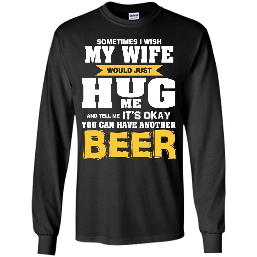 Beer Lover T-shirt You Can Have Another Beer T-shirt Black