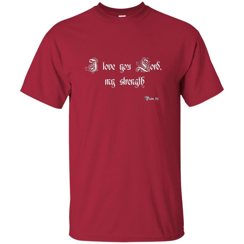 Christian T-shirt I Love You Lord, My Strength Holy Bible T-Shirt Cardinal
