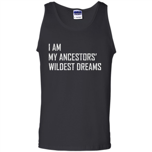 I Am My Ancestors' Wildest Dreams Black