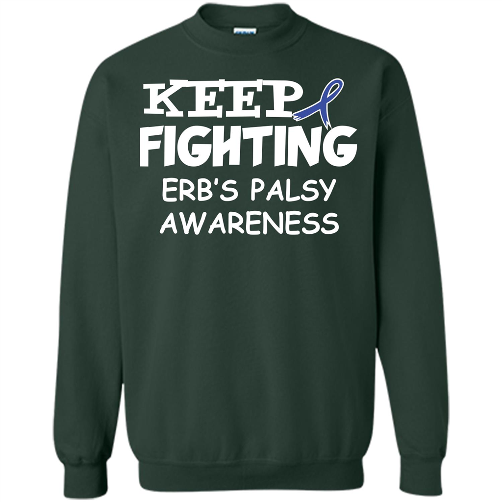 Cancer Awareness T-shirt Keep Fighting Erb’s Palsy Awareness Forest Green