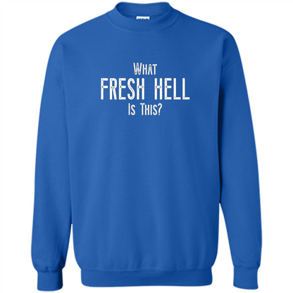 What Fresh Hell Is This T-shirt Royal