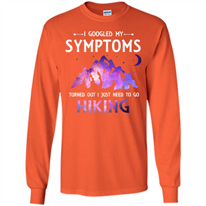 Hiker T-shirt I Googled My Symptoms Turned Out