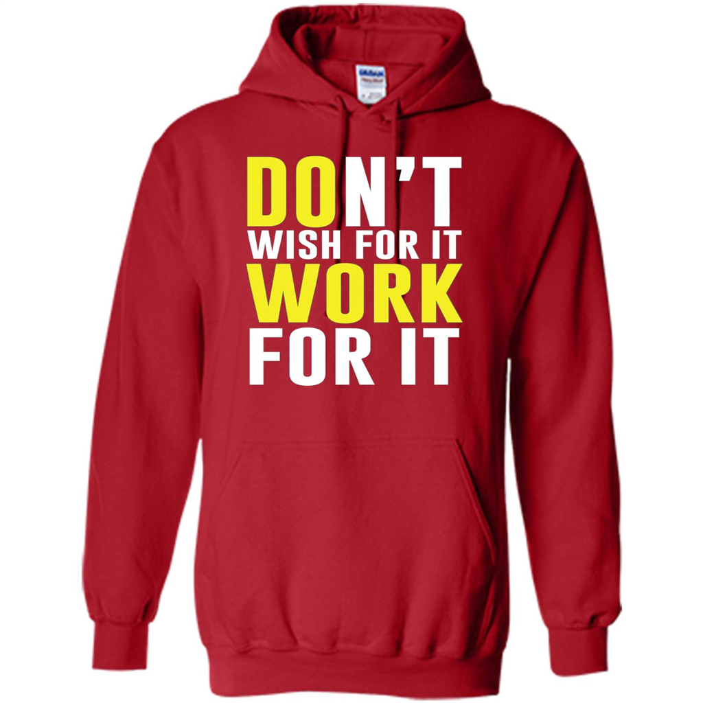 Don't Wish For It Work For It T-shirt Do Work Red