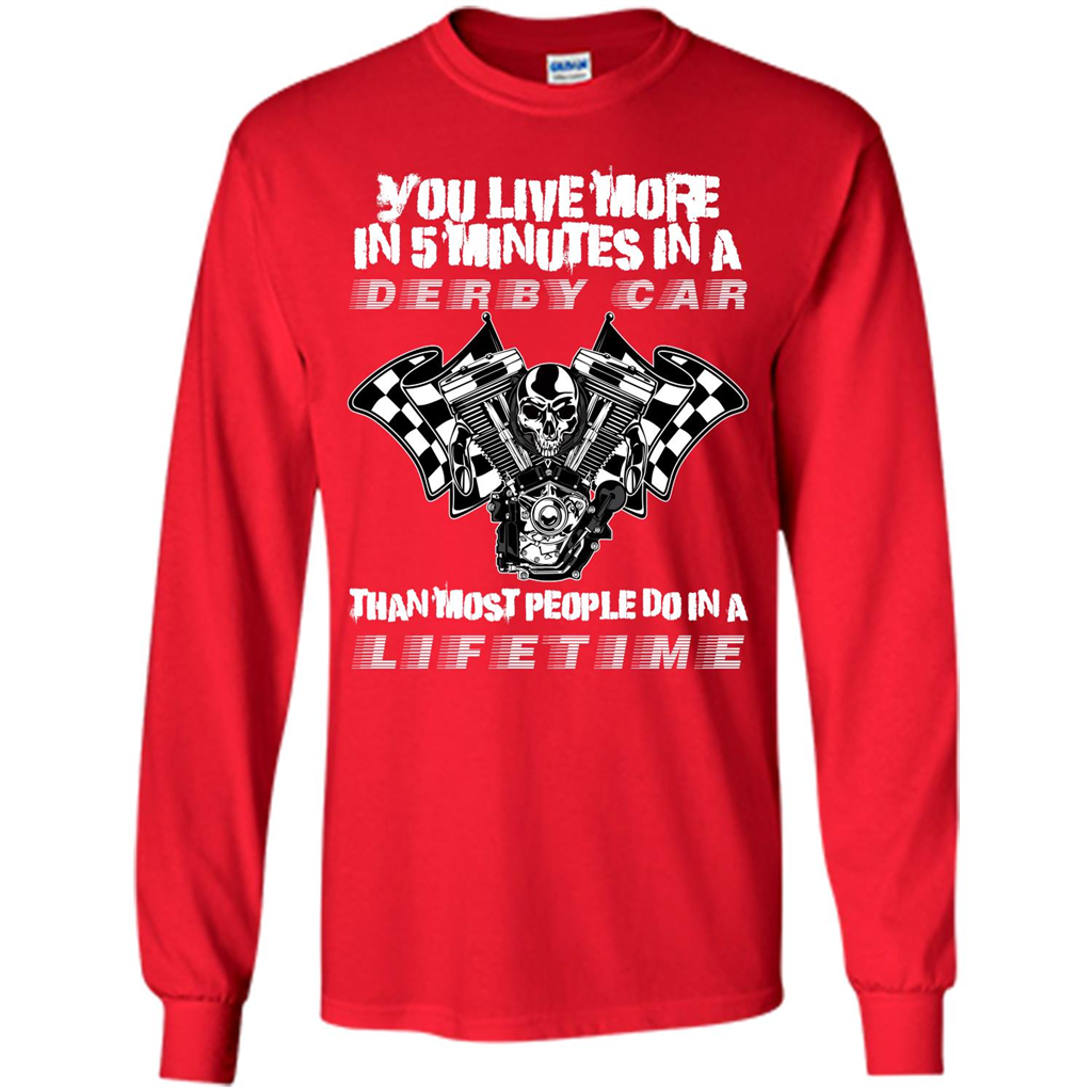 Derby Car Life Time T-shirt You Live More In 5 Minutes In A Derby Car Red