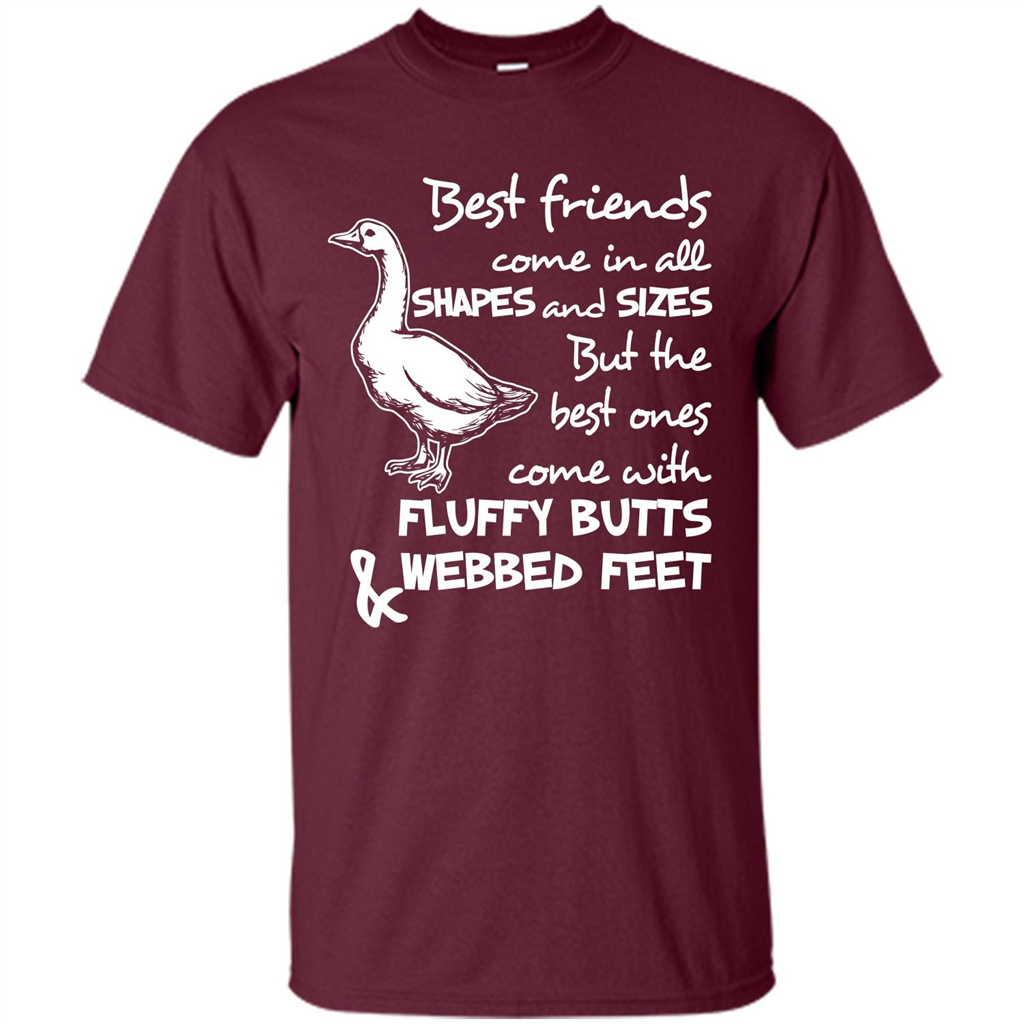Best Friends Come In All Shapes And Sizes But The Best Ones Come With Fluffy Butts Webbed Feet Maroon