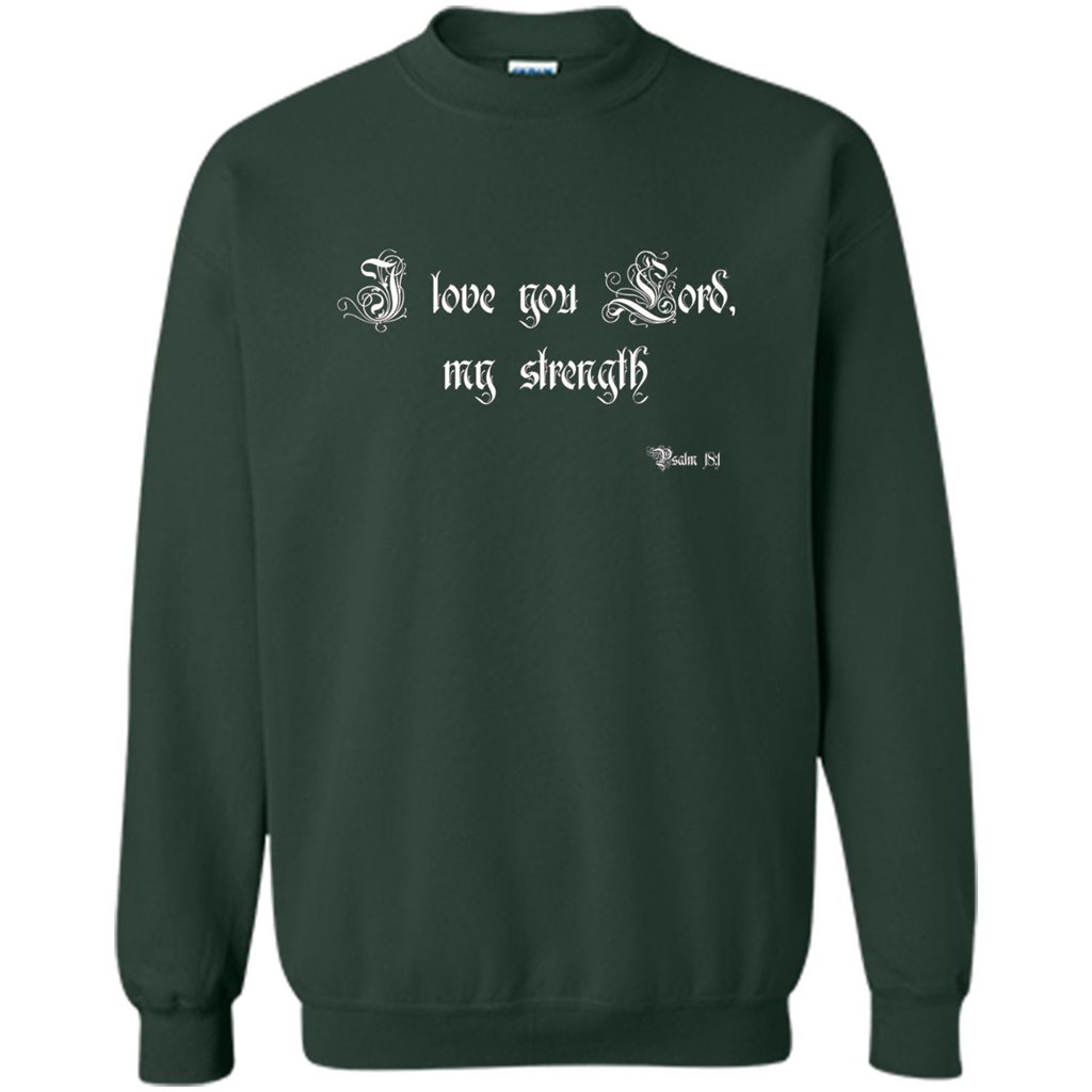 Christian T-shirt I Love You Lord, My Strength Holy Bible T-Shirt Forest Green