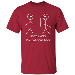 Don't Worry I've Got Your Back T-shirt