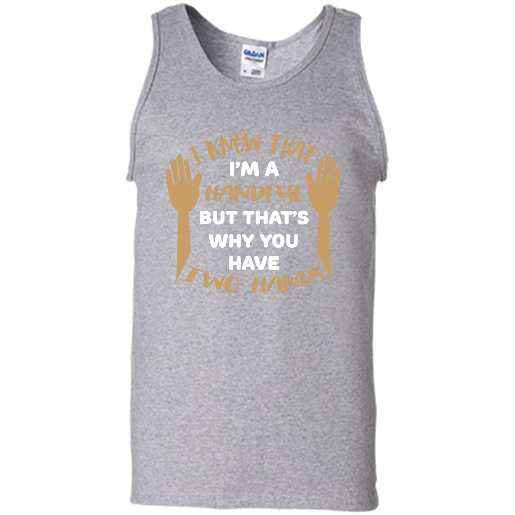 Handful T-shirt I Know that I'm Handful But That's Why You Have Two Hands Sport Grey