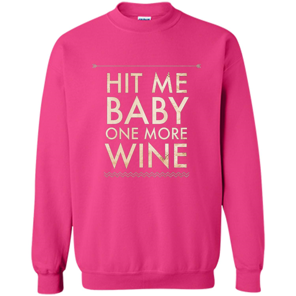Wine T-shirt Hit Me Baby One More Wine T-shirt Heliconia