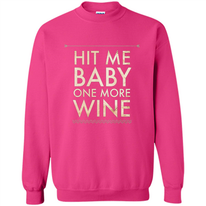 Wine T-shirt Hit Me Baby One More Wine T-shirt Heliconia