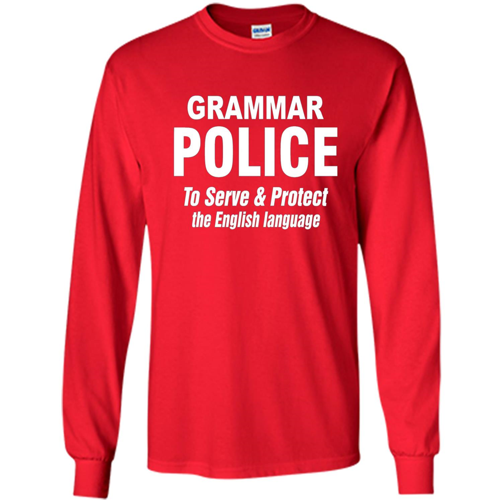 Grammar Police To Serve and Protect The English Language T-shirt